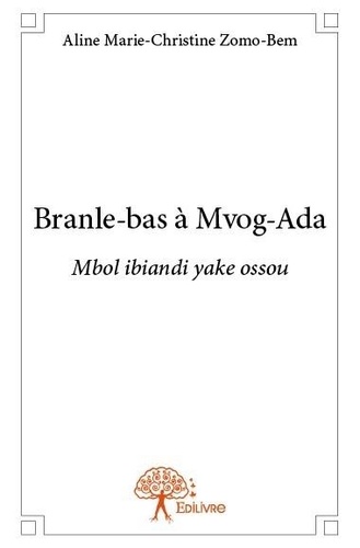 Aline marie-christine Zomo-bem - Branle bas à mvog ada - Mbol ibiandi yake ossou.