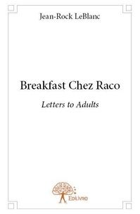 Jean-rock Leblanc - Breakfast chez raco - Letters to Adults.
