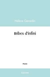 Hélène Gérardin - Bribes d'infini.