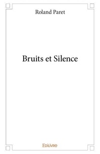 Roland Paret - Bruits et silence.