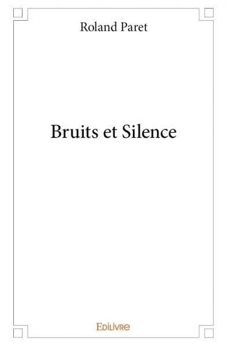 Roland Paret - Bruits et silence.