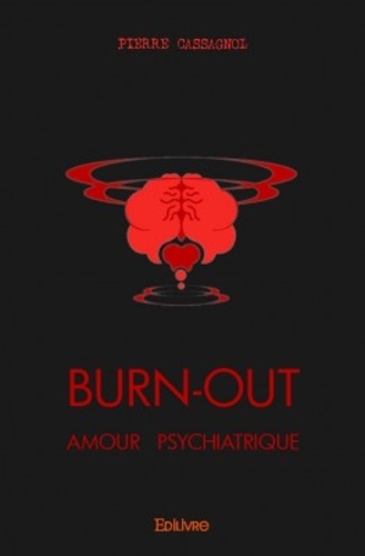 Burn-out. Amour psychiatrique