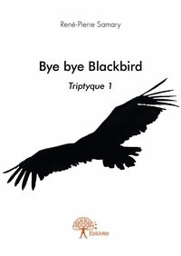 René-pierre Samary - Triptyque  : Bye bye blackbird - Triptyque 1.