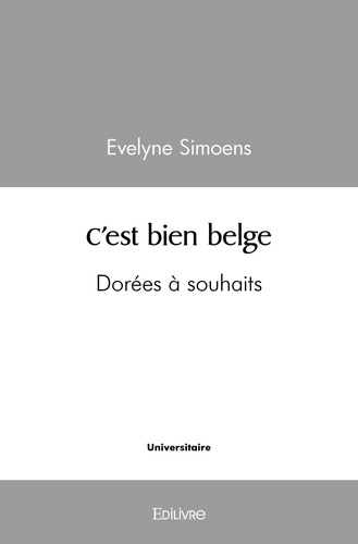 Evelyne Simoens - C'est bien belge - Dorées à souhaits.