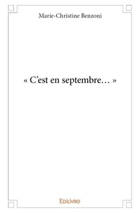 Marie-Christine Benzoni - « c’est en septembre… ».