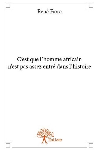 René Fiore - C'est que l'homme africain n'est pas assez entré dans l'histoire.