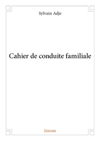 Sylvain Adje - Cahier de conduite familiale.