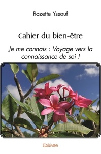 Yssouf Rozette - Cahier du bien-être - Je me connais : Voyage vers la connaissance de soi !.
