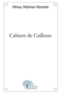 Minou Molinier-Parente - Cahiers de cailloux.