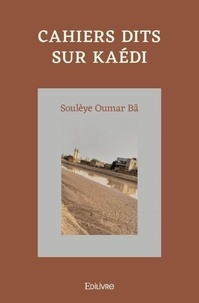 Soulèye Oumar Bâ - Cahiers dits sur Kaëdi.