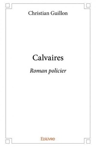 Christian Guillon - Calvaires - Roman policier.