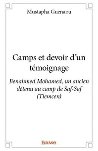 Mustapha Guenaou - Camps et devoir d’un témoignage - Benahmed Mohamed, un ancien détenu au camp de Saf-Saf (Tlemcen).