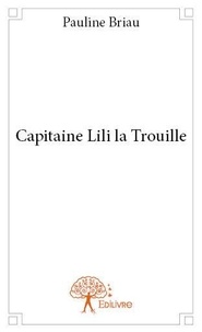 Pauline Briau - Capitaine lili la trouille.