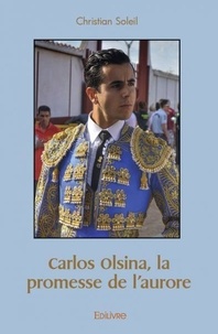 Christian Soleil - Carlos olsina, la promesse de l'aurore.
