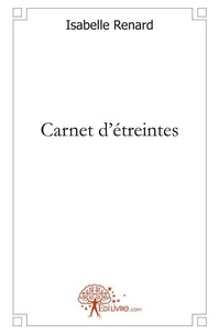 Isabelle Renard - Carnet d'étreintes.