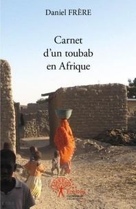 Daniel Frère - Carnet d'un toubab en Afrique.