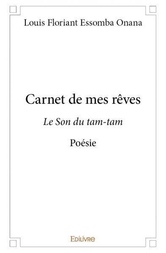 Onana louis floriant Essomba - Carnet de mes rêves - Le Son du tam-tam - Poésie.