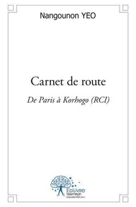 Nangounon Yeo - Carnet de route - De Paris à Korhogo (RCI).