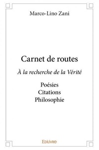 Marco-lino Zani - Carnet de routes - À la recherche de la Vérité Poésies Citations Philosophie.