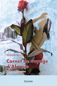 Alda Morra - Carnet de voyage d’afrique - Poèmes et pensées.