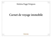 Maïtena Poggi-Vérignon - Carnet de voyage immobile.