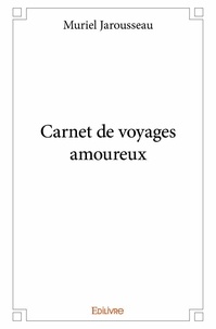 Muriel Jarousseau - Carnet de voyages amoureux.