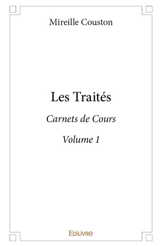 Carnets de cours. Volume 1, Les traités