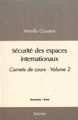 Carnets de cours. Volume 2, Sécurité des espaces internationaux