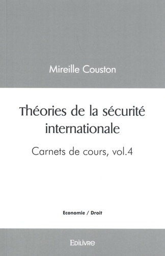 Carnets de cours. Volume 4, Théories de la sécurité internationale