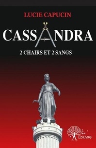 Lucie Capucin - Cassandra - ou 2 Chairs et 2 sangs.