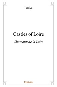 Lodya Lodya - Castles of loire - Châteaux de la Loire.