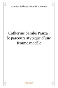 Aloumbé aloumbé antoine Fridolin - Catherine samba panza : le parcours atypique d'une femme modèle.