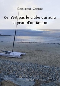 Dominique Caërou - Ce n'est pas le crabe qui aura la peau d'un breton.