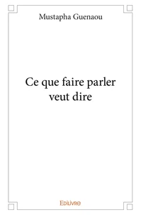 Ce que faire parler veut dire
