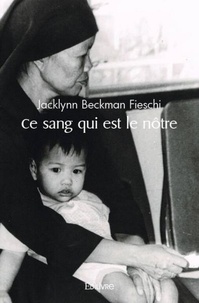 Fieschi jacklynn Beckman - Ce sang qui est le nôtre.