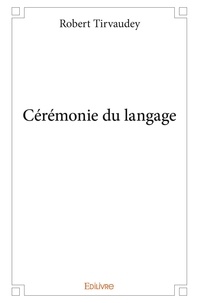 Robert Tirvaudey - Cérémonie du langage.