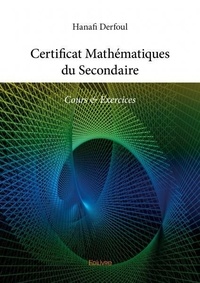 Hanafi Derfoul - Certificat mathématiques du secondaire - Cours & Exercices.