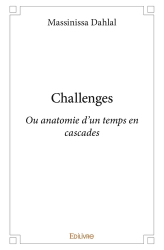 Challenges. Ou anatomie d'un temps en cascades