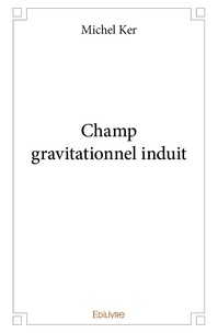 Michel Ker - Champ gravitationnel induit.
