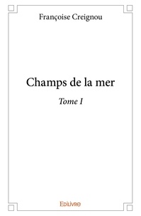 Francoise Creignou - Champs de la mer 1 : Champs de la mer.