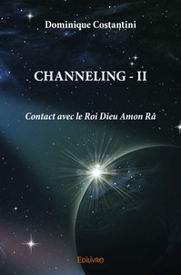 Dominique Costantini - Channeling - Tome 2, Contact avec le Roi Dieu Amon Râ.
