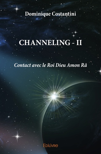 Channeling. Tome 2, Contact avec le Roi Dieu Amon Râ