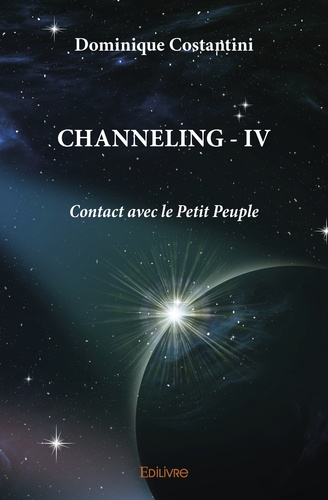 Channeling. Tome 4, Contact avec le petit peuple