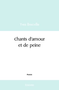 Yves Brecville - Chants d'amour et de peine.