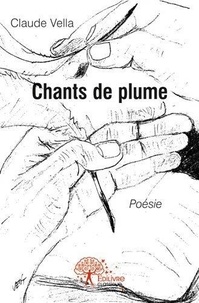 Claude Vella - Chants de plume.