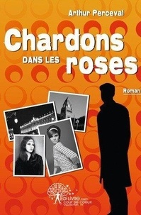 Arthur Perceval - Chardons dans les roses.