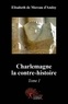 Elisabeth de Moreau d'Andoy - Charlemagne, la contre-histoire - Tome 1.