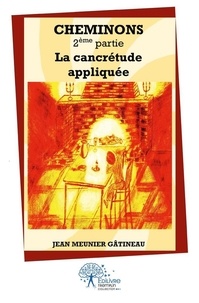 Gâtineau jean Meunier - Cheminons - 2ème partie: cancrétude appliquée.