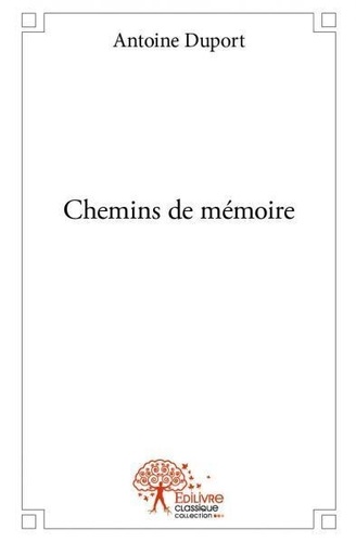 Antoine Duport - Chemins de mémoire.