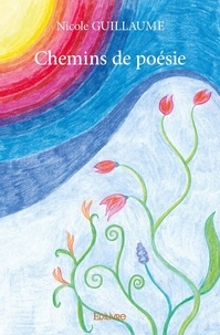 Nicole Guillaume - Chemins de poésie.